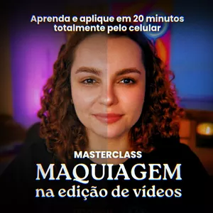 Imagem de capa para o Curso online MASTERCLASS: Maquiagem na Edição de Vídeos