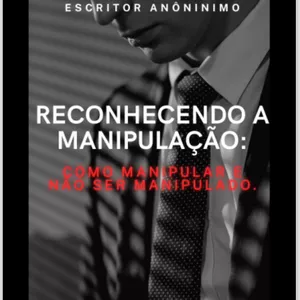 Imagem de capa para o Ebook RECONHECENDO A MANIPULAÇÃO: COMO MANIPULAR E NÃO SER MANIPULADO 