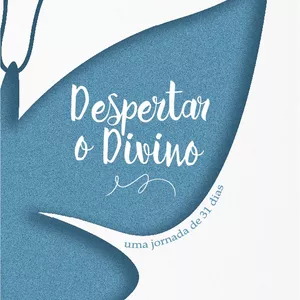 Jornada DESPERTAR O DIVINO - 31 dias de exercícios práticos e leituras