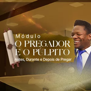 Imagem de capa para o Curso online O Pregador e o Púlpito: Antes, Durante e Depois de Pregar