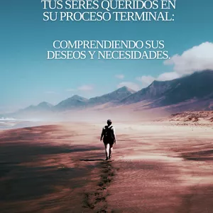 Imagen de portada para Ebook Guía para Apoyar a tus Seres Queridos en su Proceso Terminal