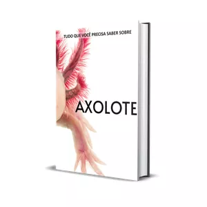 Imagem de capa para o Ebook AXOLOTE - Guia completo de criação e cuidados