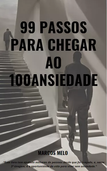99 Passos para Chegar ao 100: Ansiedade - A Jornada de Alívio Começa Aqui! 