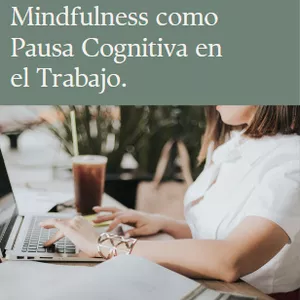Imagen de portada para Ebook Mindfulness como Pausa Cognitiva en el Trabajo.