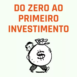 Imagem de capa para o Ebook Do Zero ao Primeiro Investimento