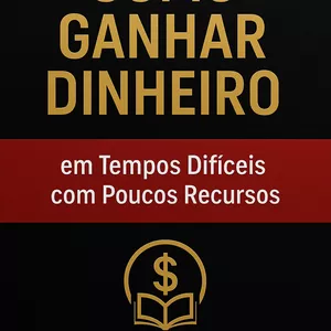 Imagem de capa para o Curso online Como Ganhar Dinheiro em Tempos Difíceis com Poucos Recursos