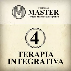 FORMAÇÃO MASTER MÓDULO 4 - TERAPIA INTEGRATIVA