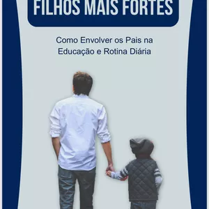 Imagem de capa para o Ebook PAIS PRESENTES, FILHOS MAIS FORTES