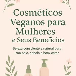 Imagem de capa para o Ebook Cosméticos Veganos para Mulheres e Seus Benefícios e 