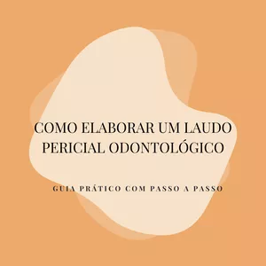 Imagem de capa para o Ebook Como elaborar um Laudo Pericial Odontológico - Guia prático com passo a passo