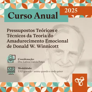 Imagem de capa para o Curso online Curso Online: Pressupostos teóricos e técnicos da Teoria do Amadurecimento Emocional de Donald W. Winnicott