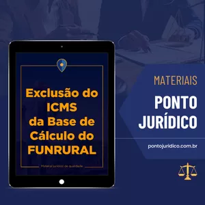 Imagem do curso Exclusão de ICMS da Base de Cálculo do FUNRURAL - Material p/ Advogados - Atualizado 2025