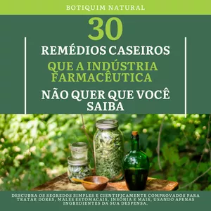 Imagem de capa para o Ebook 30 Remédios Caseiros que a Indústria Farmacêutica  Não Quer que Você Saiba 