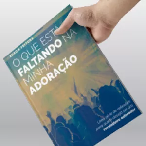 O que está faltando na minha Adoração?