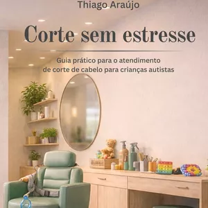 Imagem de capa para o Ebook Corte sem estresse: Guia prático para o atendimento e corte de cabelo para pessoas autistas.
