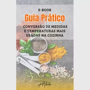 Imagem de capa para o Ebook E-book Guia Prático Conversão de Medidas e Temperaturas Mais Usadas na Cozinha