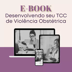 Imagem de capa para o Ebook e-Book Desenvolvendo sua MONOGRAFIA  de Violência Obstétrica 