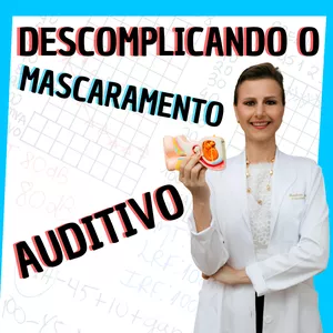Imagem de capa para o Curso online Descomplicando o Mascaramento Auditivo