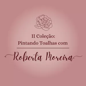 Imagem de capa para o Curso online 2ª COLEÇÃO PINTANDO TOALHAS COM ROBERTA MOREIRA 