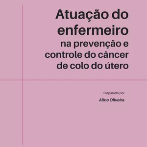 Imagem de capa para o Ebook Resumo sobre atuação do enfermeiro na prevenção e controle do câncer de colo do útero para o concurso da ESFCEx - Enfermagem