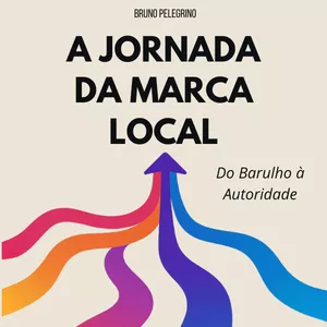 Imagem de capa para o Ebook A Jornada da Marca Local - Do Barulho à Autoridade