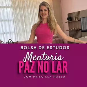 Imagem de capa para o Curso online Bolsa de Estudos Paz no Lar | Priscilla Mazzo