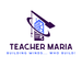 Teacher Maria - Building Minds Who Build!
