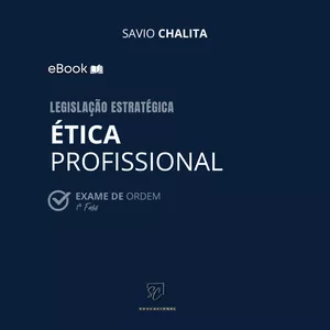 Imagem de capa para o Ebook Ética Profissional - Legislação Estratégica para a 1a Fase do Exame de Ordem!