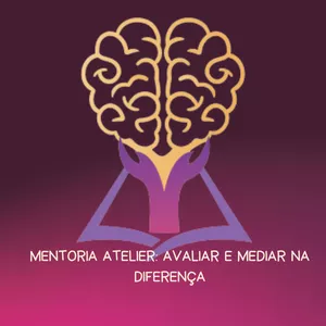 Imagem de capa para o Curso online MENTORIA ATELIER: AVALIAR E MEDIAR NA DIFERENÇA
