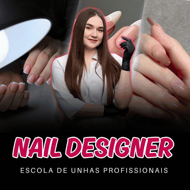 Nail Designer 4.0 - Escola de Unhas Profissionais - Curso de Alongamento de Unhas