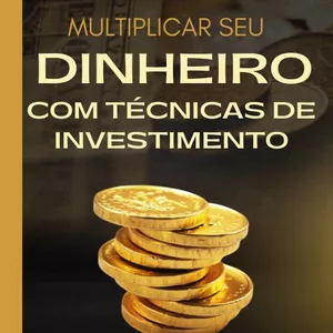 Imagem de capa para o Ebook Aprenda a multiplicar seu dinheiro com técnicas de investimento 