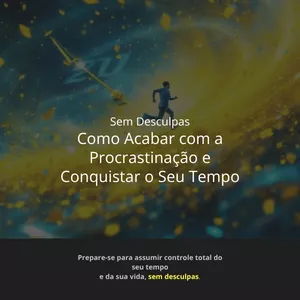 Imagem de capa para o Ebook Como Acabar com a Procrastinação e Conquistar o Seu Tempo