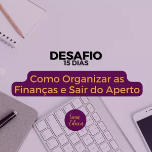 Curso Desafio financeiro: Como Organizar as Finanças e Sair do Aperto