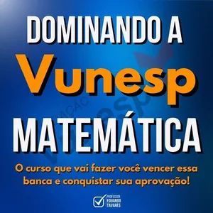 Imagem do curso Dominando a VUNESP 2025: Matemática | por Prof. Eduardo Tavares