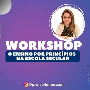 Imagem de capa para o Curso online Workshop On-line com Vivian Passoni “O Ensino por Princípios na Escola Secular”.