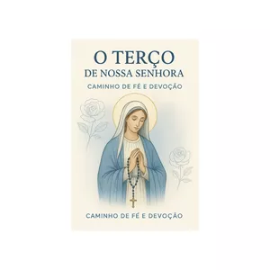 Imagem de capa para o Ebook O Terço de Nossa Senhora Caminho de Fé e devolução 