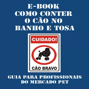 Imagem de capa para o Ebook E-Book - Como conter o cão dentro do Banho e Tosa. 