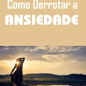 Imagem de capa para o Ebook como derrotar a ansiedade