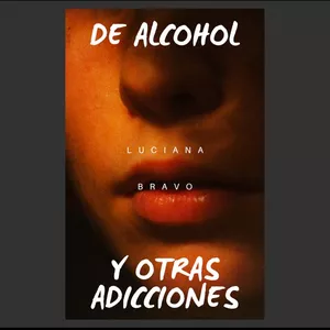 Imagen de portada para Ebook De Alcohol y Otras Adicciones: Una Verdad Más, Una Máscara Atrás