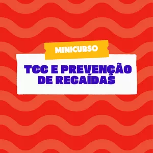 Imagem de capa para o Curso online Minicurso: TCC e Prevenção de Recaídas: Estratégias para Manter Ganhos Terapêuticos a Longo Prazo