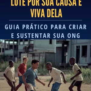 Imagem de capa para o Ebook ONG LUTE POR SUA CAUSA E VIVA DELA