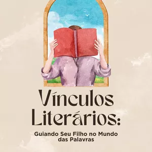 Imagem de capa para o Ebook Vínculos literários: Guiando seu filho no mundo das palavras