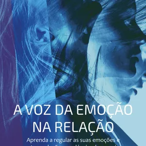 Imagem de capa para o Ebook A VOZ DA EMOÇÃO NA RELAÇÃO