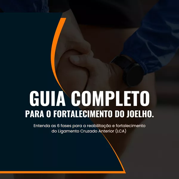 Guia de Fortalecimento do Joelho - Ligamento Cruzado Anterior (LCA)