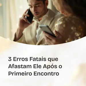 Imagem de capa para o Ebook OS 3 ERROS QUE FAZEM UM HOMEM PERDER O INTERESSE APÓS O 1º ENCONTRO — E COMO EVITAR SER SÓ MAIS UMA”