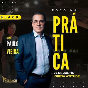 Imagem de capa para o Evento presencial Foco na Prática com Paulo Vieira - Rio de Janeiro - SETOR BLACK