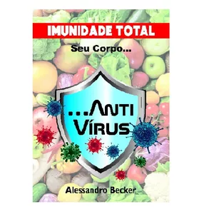 Imagem principal do produto Imunidade Total: Seu Corpo Antivírus. A sua Imunidade naturalmente protegida.
