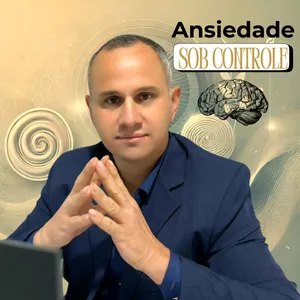 Ansiedade Sob Controle: Reduza, Controle e Transforme Sua Vida