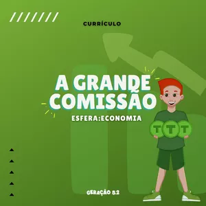 Imagem de capa para o Curso online CURRÍCULO A GRANDE COMISSÃO - ESFERA ECONOMIA