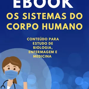 Imagem de capa para o Ebook Ebook: Os sistemas do corpo humano, conteúdo para estudo de biologia, enfermagem e medicina.